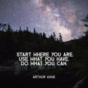 Start where you are quote by Arthur Ashe